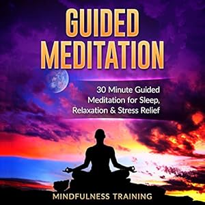 Guided Meditation: 30 Minute Guided Meditation for Sleep, Relaxation, & Stress Relief