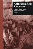 Anthropological Resources: A Guide to Archival, Library, and Museum Collections (Sociology/Psychology/Reference)