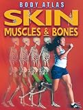 Skin, Muscles and Bones (Body Atlas)