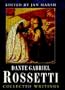 Dante Gabriel Rossetti: Collected Writings