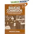 The Texas Railroad Commission: Understanding Regulation In America To The Mid-Twentieth Century (Kenneth E. Montague... by William R. Childs