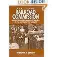 The Texas Railroad Commission: Understanding Regulation In... by  William R. Childs