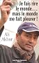 Je fais rire le monde... mais le monde me fait pleurer