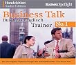 Business Talk Englisch Trainer No.1: Die wichtigsten Redewendungen f�r Gesch�ftstreffen und Small Talk