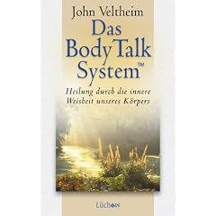 Das Body Talk System. Heilung durch die innere Intelligenz unseres K�rpers