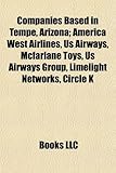 Companies Based in Tempe, Arizona; America West Airlines, Us Airways, McFarlane Toys, Us Airways Group, Limelight Networks, Circle K-