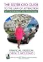 The Sister CEO Guide To The Law Of Attraction; How To Create The Most Magical & Fabulous Lifestyle of Your Dreams!