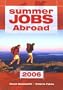 Summer Jobs Abroad 2006 (Summer Jobs Worldwide)
