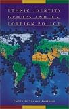 Ethnic Identity Groups and U.S. Foreign Policy: