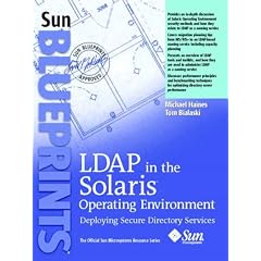 LDAP in the Solaris Operating Environment: Deploying Secure Directory Services (Sun Blueprints, the Official Sun Microsystems Resource)