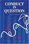 Conduct in Question: The First In A Trilogy Conduct in Question: The First In A Trilogy