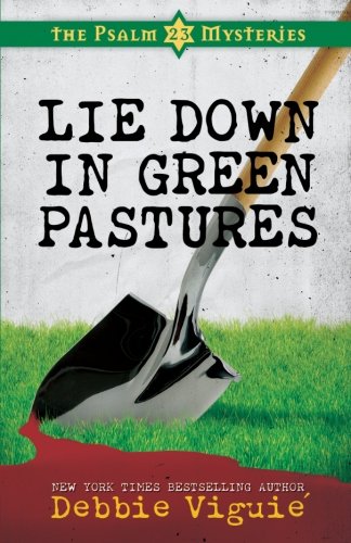 Lie Down in Green Pastures: The Psalm 23 Mysteries #3