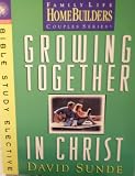 Growing Together in Christ (Homebuilders Bible Study Electives)