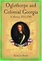 Oglethorpe and Colonial Georgia: A History, 1733-1783