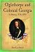 Oglethorpe and Colonial Georgia: A History, 1733-1783