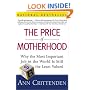 The Price of Motherhood: Why the Most Important Job in the World is Still the Least Valued