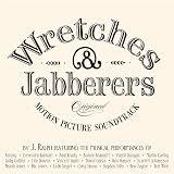 Wretches & Jabberers Soundtrack By J. Ralph Featuring Various Artists