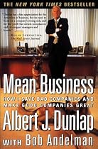 Mean Business: How I Save Bad Companies and Make Good Companies Great