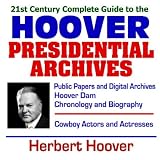 21st Century Complete Guide to the Hoover Presidential Archives: President Herbert Hoover, Hoover Administration, Hoover Dam, Chronology and Biography, ... Henry Wallace, Legends of Christmas (CD-ROM)