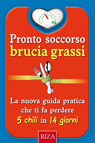 Pronto soccorso brucia grassi (Italian Edition)