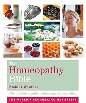 The Homeopathy Bible: The Definitive Guide to Homeopathic Remedies (Godsfield Bible)