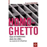 Homo-ghetto : Gays et lesbiennes dans les cit�s : les clandestins de la R�publiquepar Franck Chaumont