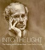 Into the Light: The Healing Art of Kalman Aron