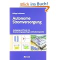 Autonome Stromversorgung: Auslegung und Praxis von Stromversorgungsanlagen mit Batteriespeicher