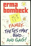 Family : The Ties That Bind-- And Gag!