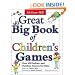 Great Big Book of Children's Games: Over 450 Indoor and Outdoor Games for Kids