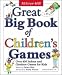 Great Big Book of Children's Games: Over 450 Indoor and Outdoor Games for Kids
