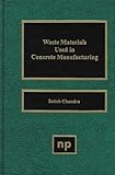 Waste Materials Used in Concrete Manufacturing (Building Materials Science Series)