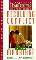 Resolving Conflict in Your Marriage (Family Life Homebuilders Couples (Regal))