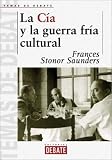 La CIA Y La Guerra Fria Cultural/ Who Paid the Piper? the CIA and the Cultural Cold War (Temas De Debate / Debate Subjects)