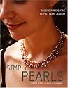 Simply Pearls: Designs for Creating Perfect Pearl Jewelry