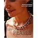 Simply Pearls: Designs for Creating Perfect Pearl Jewelry