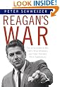 Reagan's War: The Epic Story of His Forty Year Struggle and Final Triumph Over Communism