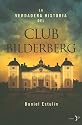 La Verdadera Historia Del Club Bilderberg/the True History of Club Bilderberg (Spanish Edition)