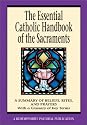 The Essential Catholic Handbook of the Sacraments: A Summary of Beliefs, Rites, and Prayers : With a Glossary of Key Terms (Redemptorist Pastoral pub) (Redemptorist Pastoral Publication)