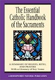 The Essential Catholic Handbook of the Sacraments: A Summary of Beliefs, Rites, and Prayers : With a Glossary of Key Terms (Redemptorist Pastoral pub) (Redemptorist Pastoral Publication)