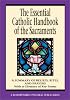 The Essential Catholic Handbook of the Sacraments: A Summary of Beliefs, Rites, and Prayers : With a Glossary of Key Terms (Redemptorist Pastoral pub) (Redemptorist Pastoral Publication)
