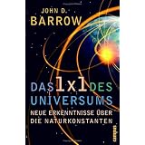 Das 1x1 des Universums: Neue Erkenntnisse �ber die Naturkonstantenvon "John D. Barrow"