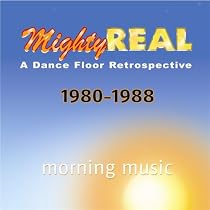 MightREAL, A Dance Floor Retrospective: 1980-1988, "Morning Music"