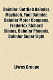 Daimler: Gottlieb Daimler, Maybach, Paul Daimler, Daimler Motor Company, Frederick Richard SIMMs, Daimler Phoenix, Daimler Supe-