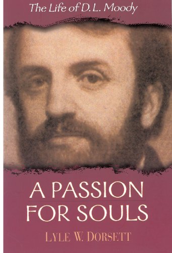 A Passion for Souls: The Life of D. L. Moody