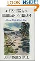 Fishing a Highland Stream: A Love Affair with a River