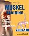  : Das Richtige Muskeltraining. Anatomie f&uuml;r Fitness, Kraft- und Muskeltraining
