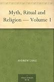 Myth, Ritual and Religion - Volume 1