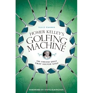 Homer Kelley's Golfing Machine: The Curious Quest That Solved Golf