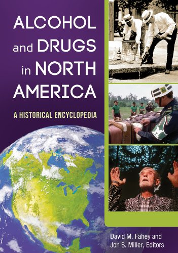 Alcohol and Drugs in North America: A Historical Encyclopedia [2 volumes]: A Historical Encyclopedia